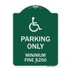Signmission W/ Modified Isa Icon Parking Minimum Fine $250, Green & White Alum Sign, 18" x 24", GW-1824-22700 A-DES-GW-1824-22700